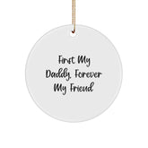 Funny Daddy Circle Ornament, Gift for Dad from Family - First My Daddy, Forever My Friend - Image 1